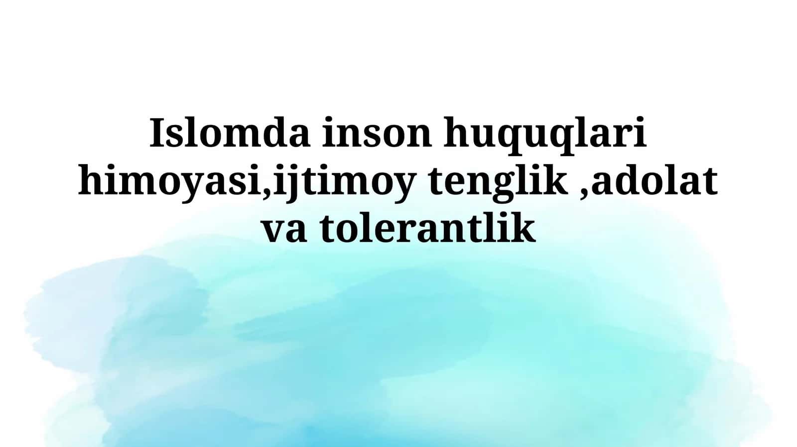 Islomda inson huquqlari himoyasi,ijtimoy tenglik,adolatvatolerantlik 1
