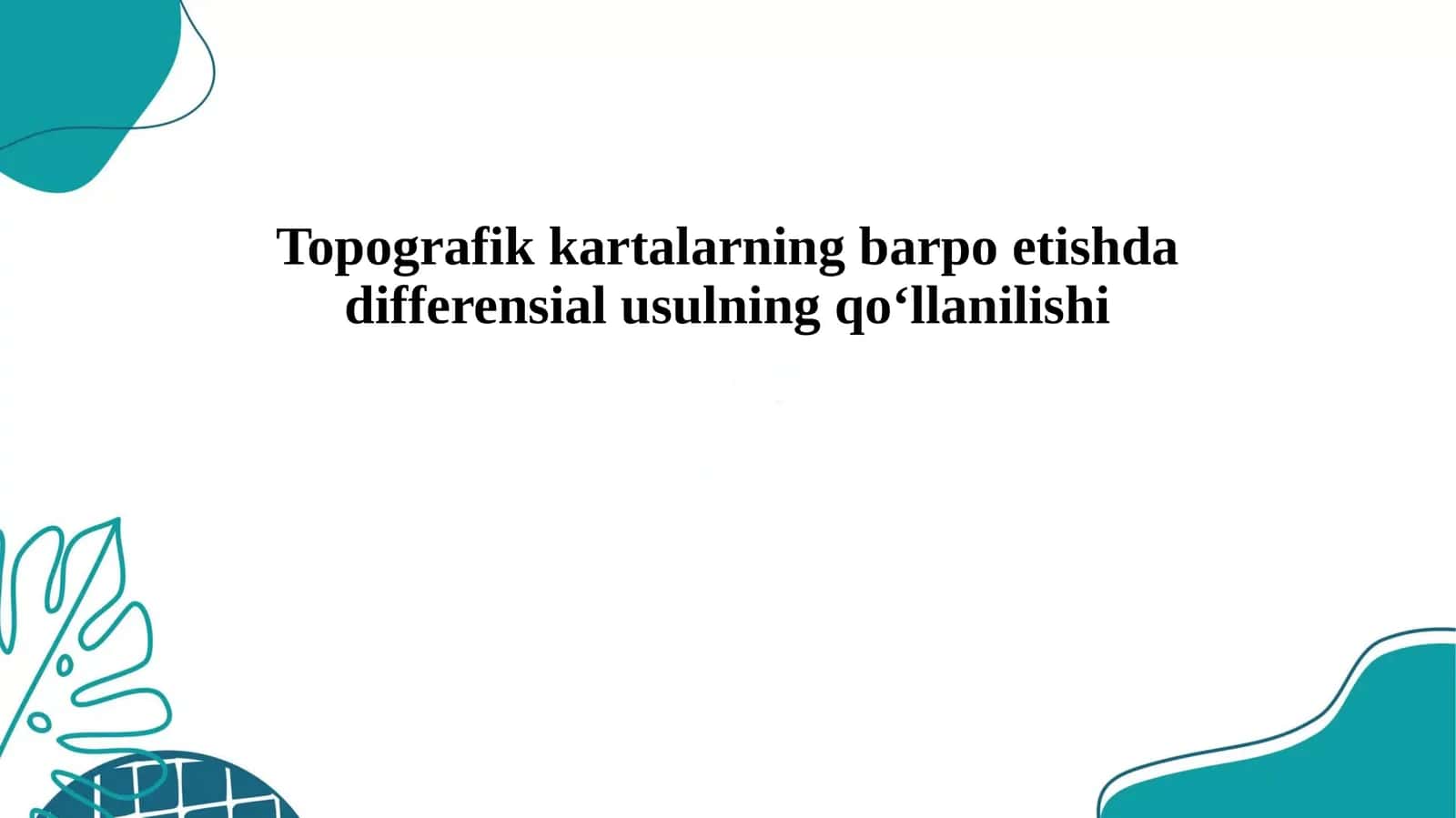 Topografik kartalarning barpo etishda differensial usulning qoʻllanilishi 1