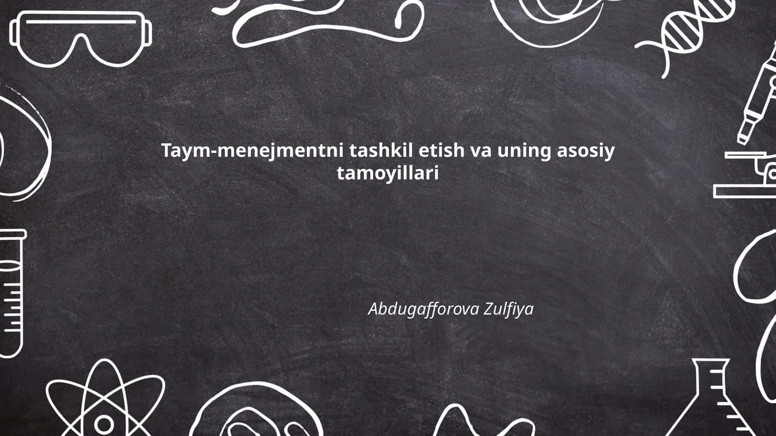 Taym-menejmentni tashkil etish va uning asosiy tamoyillari 1