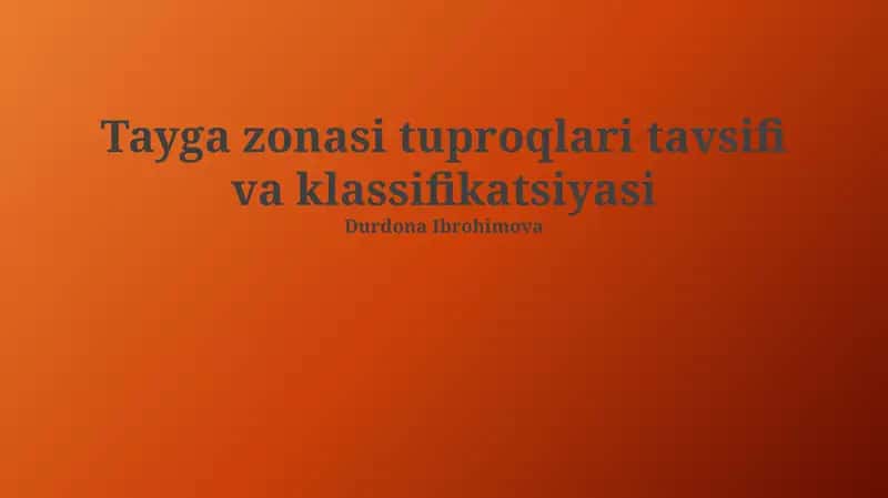 Tayga zonasi tuproqlari tavsifi va klassifikatsiyasi 1
