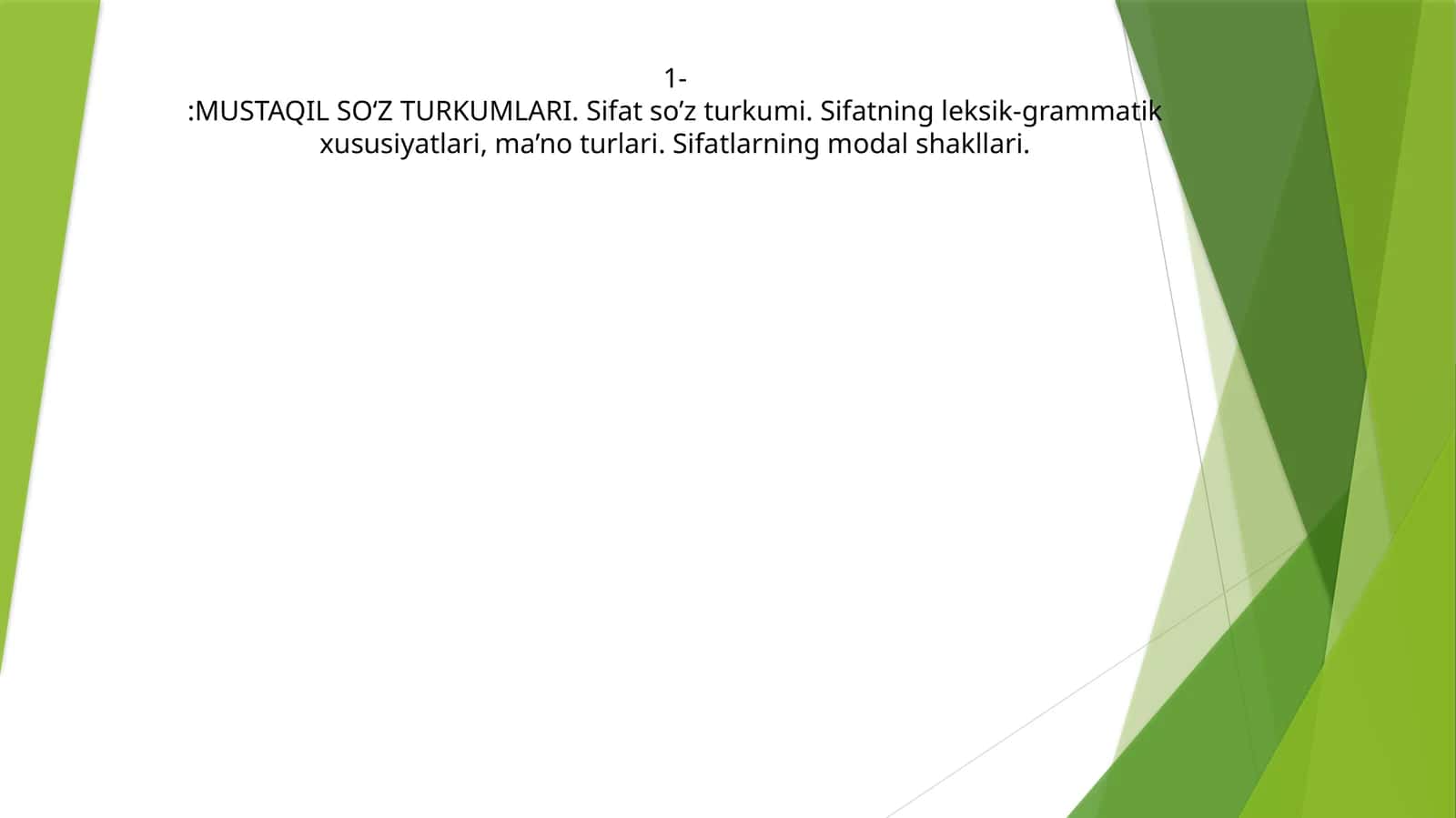 MUSTAQIL SO‘Z TURKUMLARI. Sifat so’z turkumi. Sifatning leksik-grammatik xususiyatlari, ma’no turlari. Sifatlarning modal shakllari 1