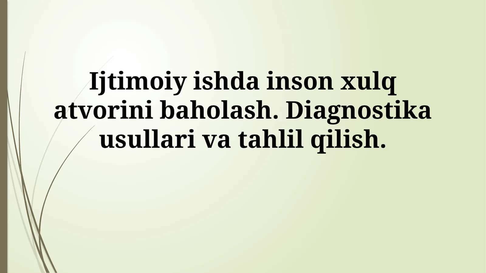 Ijtimoiy ishda inson xulq atvorini baholash. Diagnostika usullari va tahlilqilish 1