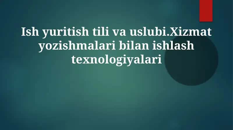 Ishyurit ish tiliva uslubi. Xizmat yozishmalaribilan ishlashtexnologiyalari 1