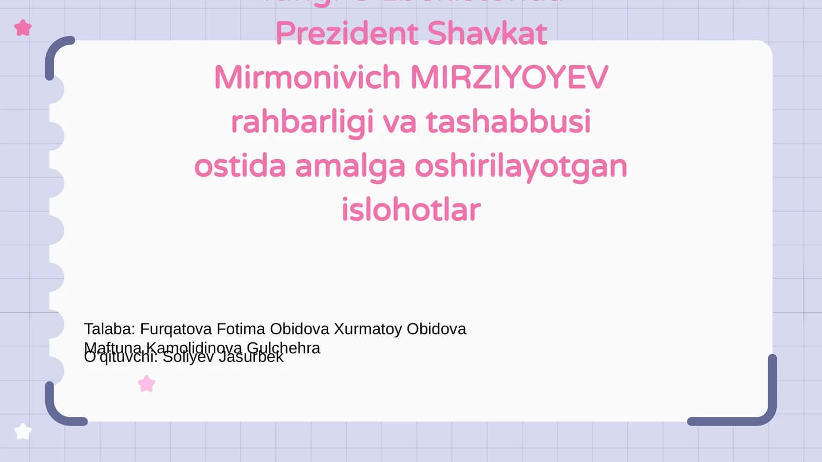Yangi O'zbekistonda Prezident Shavkat Mirmonivich MIRZIYOYEV rahbarligi va tashabbusi ostida amalga oshirilayotgan islohotlar 1