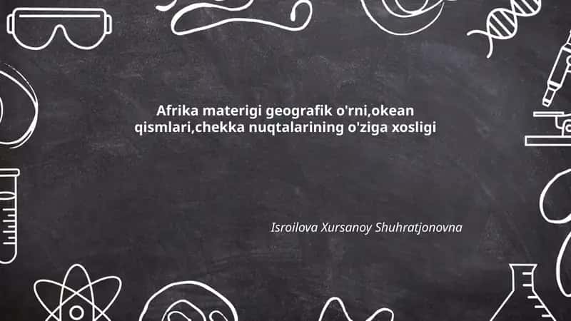Afrika materigi geografik o'rni,okean qismlari,chekka nuqtalarining o'ziga xosligi 1