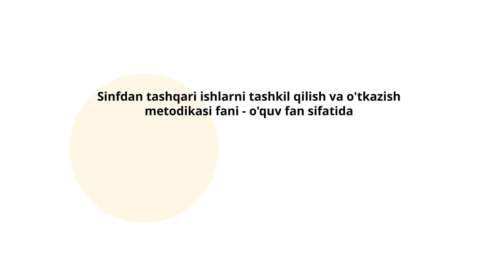 Sinfdan tashqari ishlarni tashkil qilish va o'tkazish metodikasi fani - o'quv fan sifatida 1