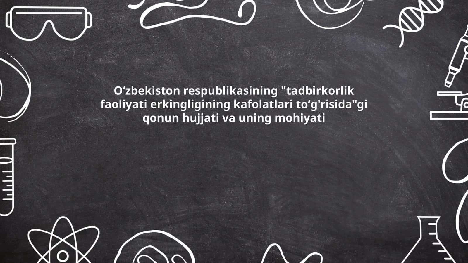 Tadbirkorlik faoliyati erkingligining kafolatlari to'g'risida qonun hujjati 1