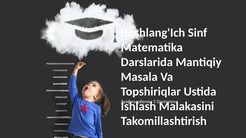 Boshlang'Ich Sinf Matematika Darslarida Mantiqiy Masala Va Topshiriqlar Ustida Ishlash Malakasini Takomillashtirish 1