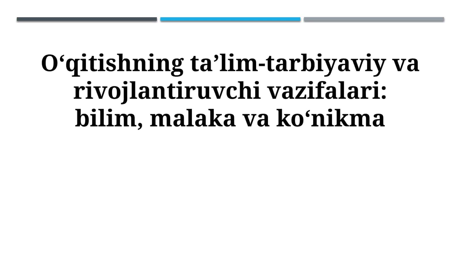 O‘qitishning ta’lim-tarbiyaviy va rivojlantiruvchi vazifalari: bilim, malaka va ko‘nikma 1