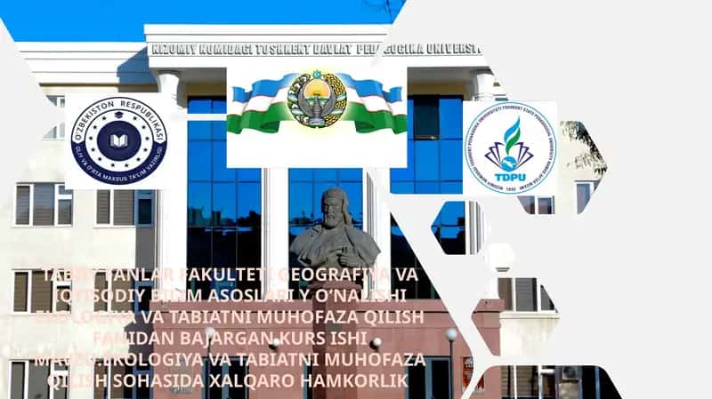 EKOLOGIYA VA TABIATNI MUHOFAZA QILISH SOHASIDA XALQARO HAMKORLIK 1