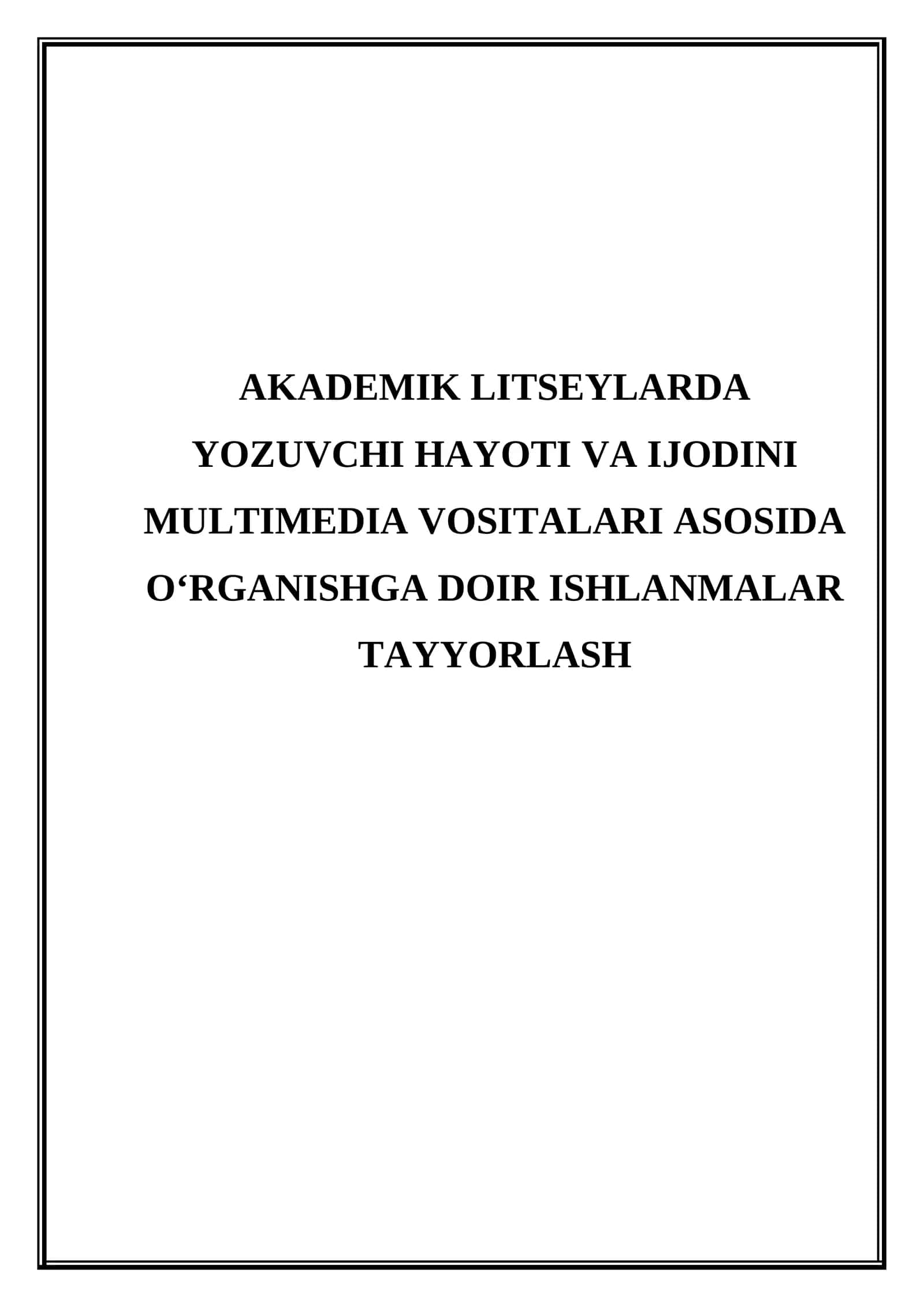 Akademik litseylarda yozuvchi hayoti va ijodini multimedia vositalari asosida o'rganishga doir ishlnmalar tayyorlash 1