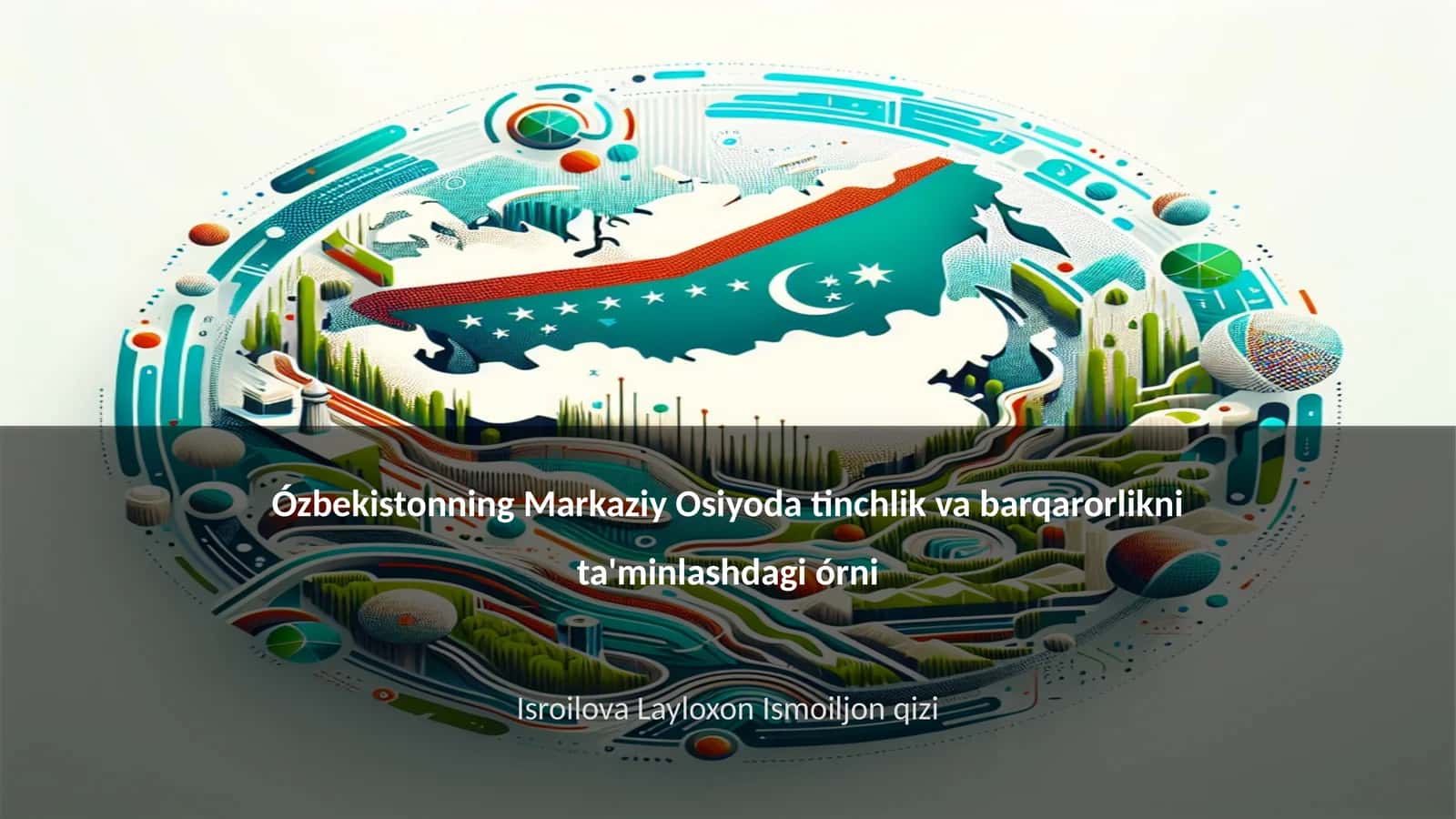 Ózbekistonning Markaziy Osiyoda tinchlik va barqarorlikni ta'minlashdagi órni 1