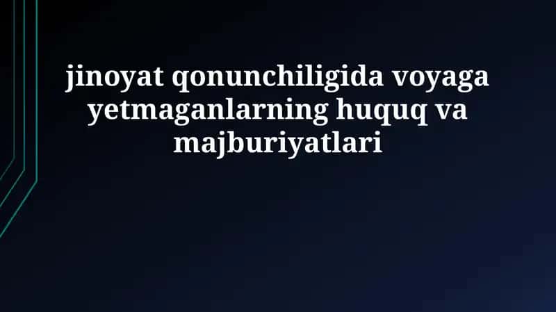 Voyaga yetmaganlarning jinoyat huquqidagi majburiyatlari 1