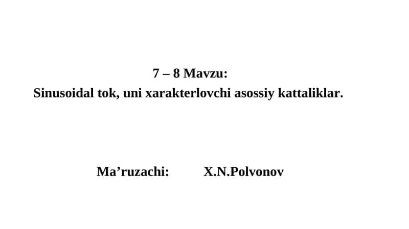 Sinusoidal tok, uni xarakterlovchi asossiy kattaliklar 1