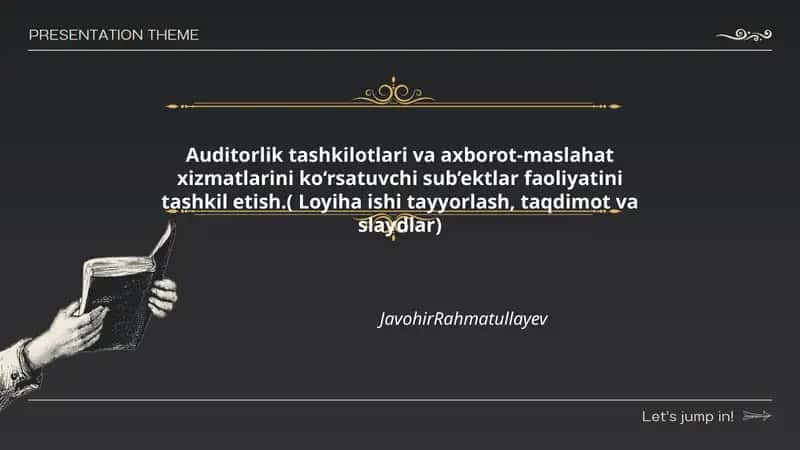 Auditorlik tashkilotlari va axborot-maslahat xizmatlarini ko‘rsatuvchi sub’ektlar faoliyatini tashkil etish.( Loyiha ishi tayyorlash, taqdimot va slaydlar) 1