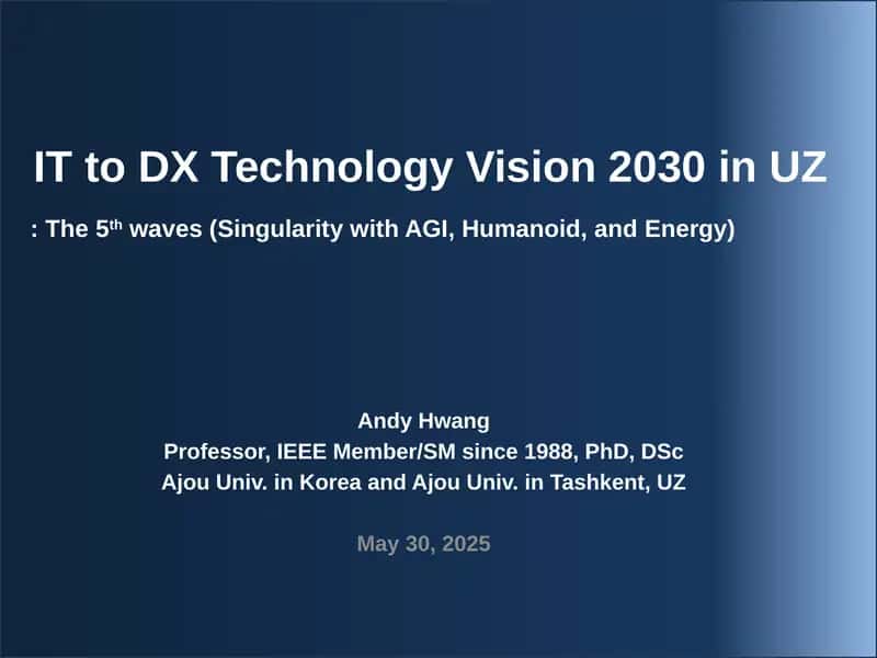 IT to DX Technology Vision 2030 in UZ: The 5thwaves (Singularity with AGI, Humanoid, and Energy) 1
