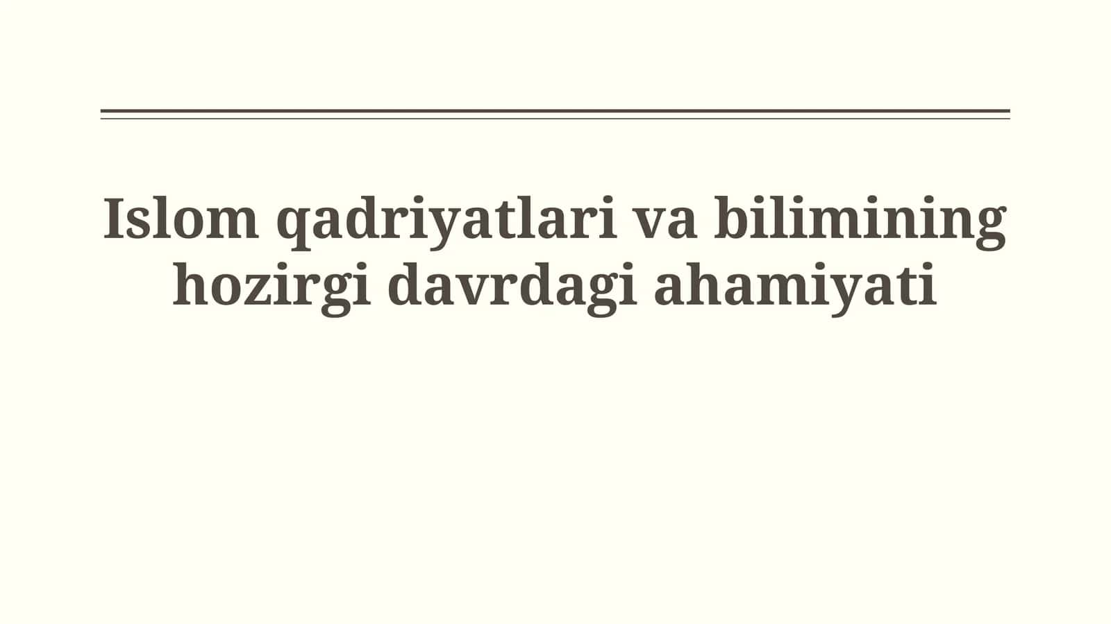 Islom qadriyatlari va bilimining hozirgidavrdagiahamiyati 1