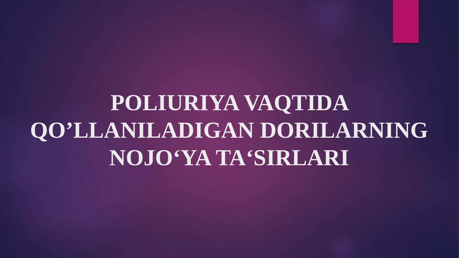 POLIURIYA VAQTIDA QO’LLANILADIGAN DORILARNING NOJO‘YA TA‘SIRLARI 1