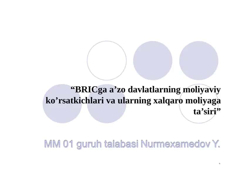 BRICga a’zo davlatlarning moliyaviy ko’rsatkichlari va ularning xalqaro moliyaga ta’siri 1