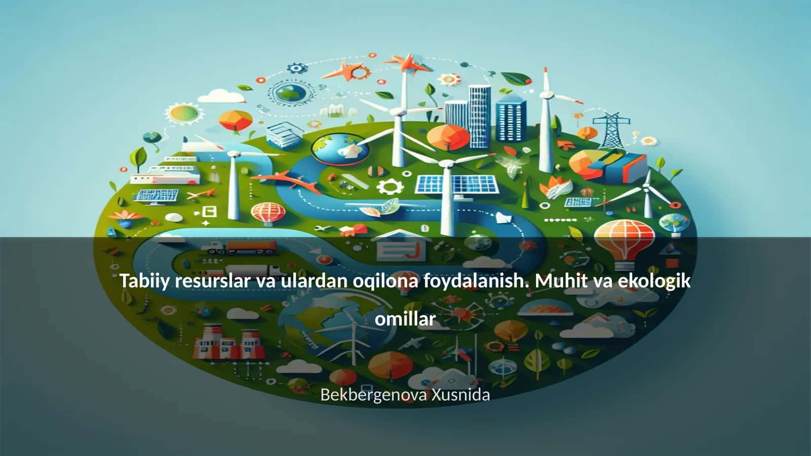 Tabiiy resurslar va ulardan oqilona foydalanish. Muhit va ekologik omillar 1