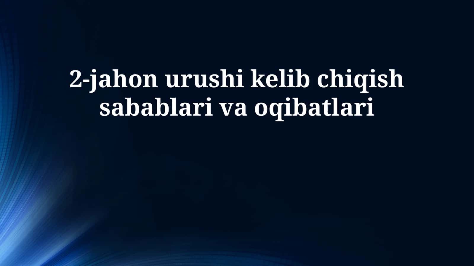 2-jahon urushi kelib chiqish sabablari va oqibatlari 1
