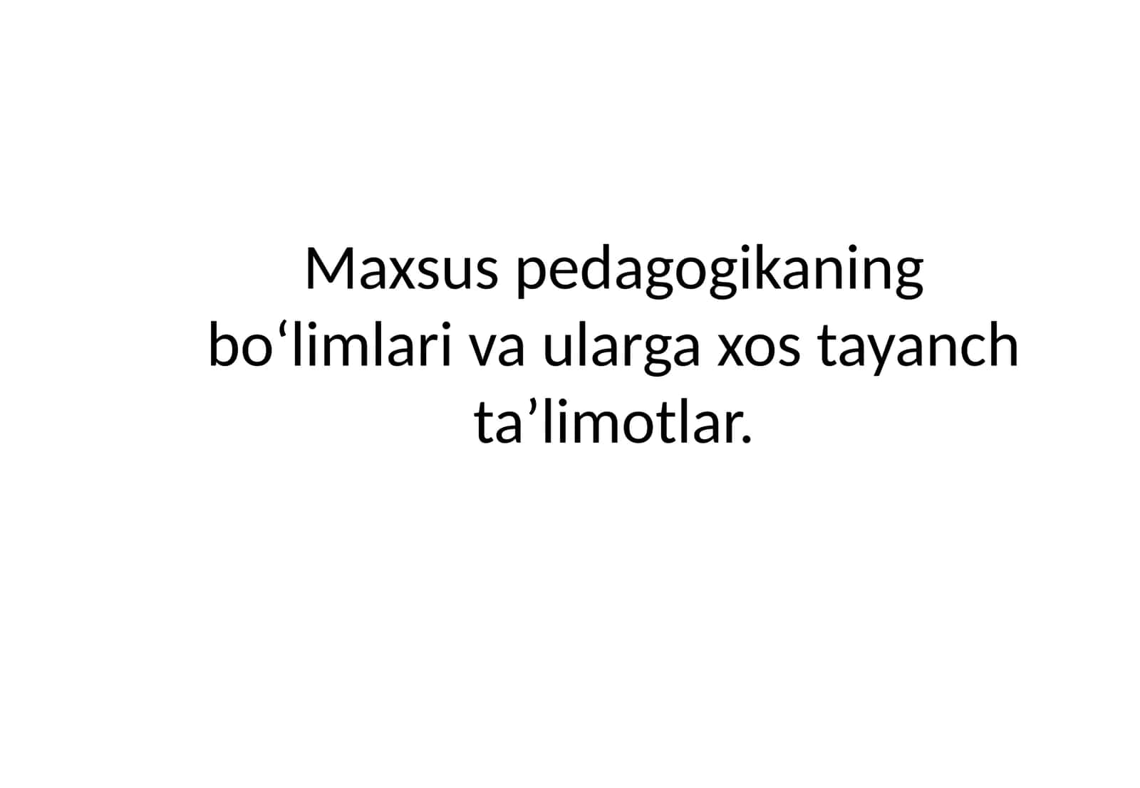 Maxsus pedagogikaning bo‘limlari va ularga xos tayanch ta’limotlar. 1