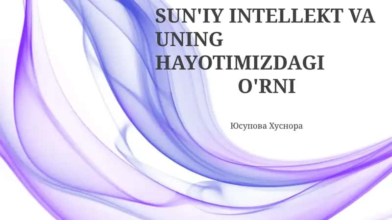 Sun'iy Intellekt va uning hayotimizdagi o'rni 1