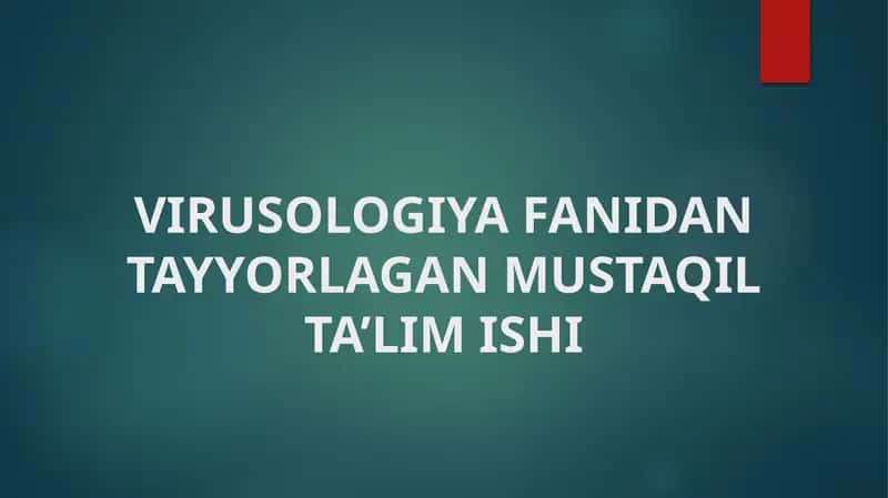 VIRUSOLOGIYA FANIDAN TAYYORLAGAN MUSTAQIL TA’LIM ISHI 1