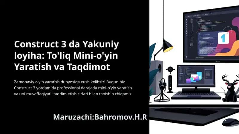 Construct-3-da-Yakuniy-loyiha-Toliq-Mini-oyin-Yaratish-va-Taqdimot 1