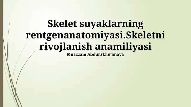 Skelet suyaklarning rentgenanatomiyasi.Skeletni rivojlanish anamiliyasi 1