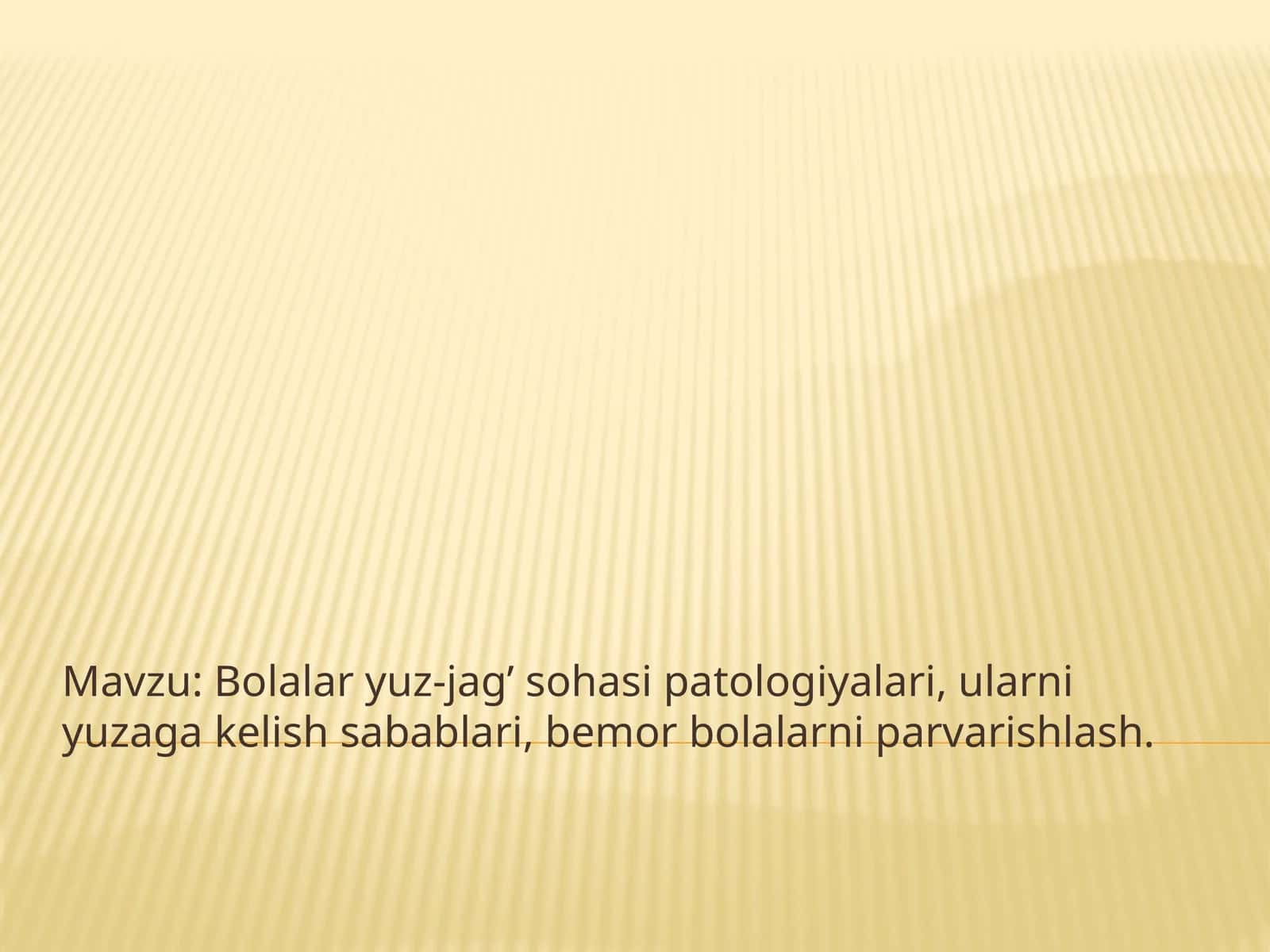 Bolalar yuz-jag’ sohasi patologiyalari, ularni yuzaga kelish sabablari, bemor bolalarni parvarishlash. 1