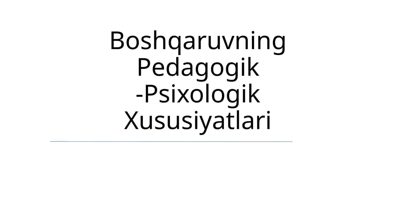 Boshqaruvning Pedagogik -Psixologik Xususiyatlari 1