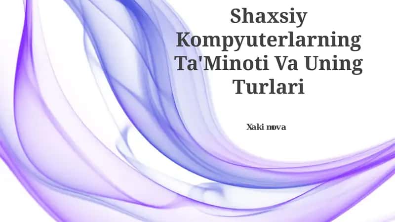 Shaxsiy Kompyuterlarning Ta'Minoti Va Uning Turlari 1