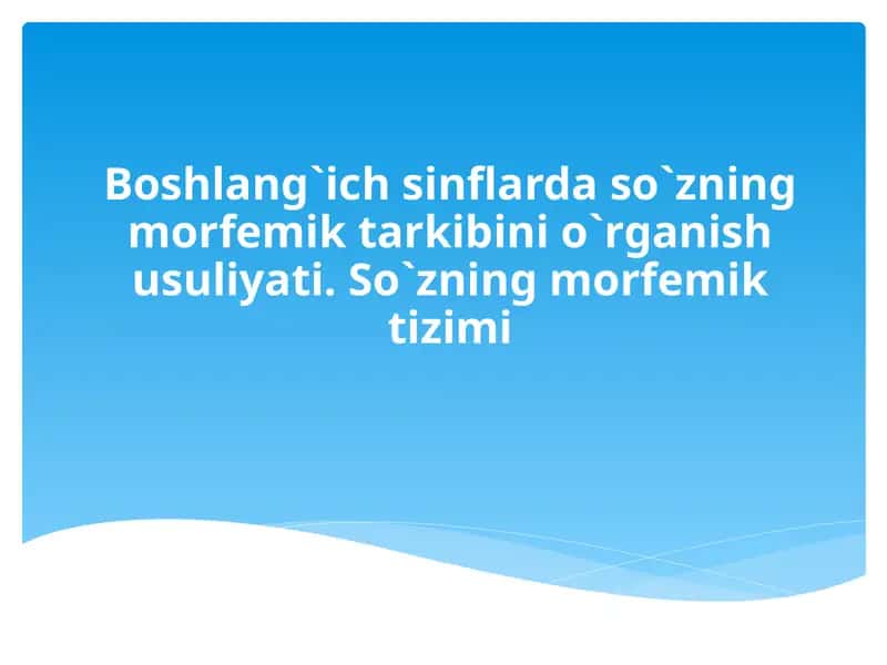 So`zning morfemik tarkibini o`rganish 1