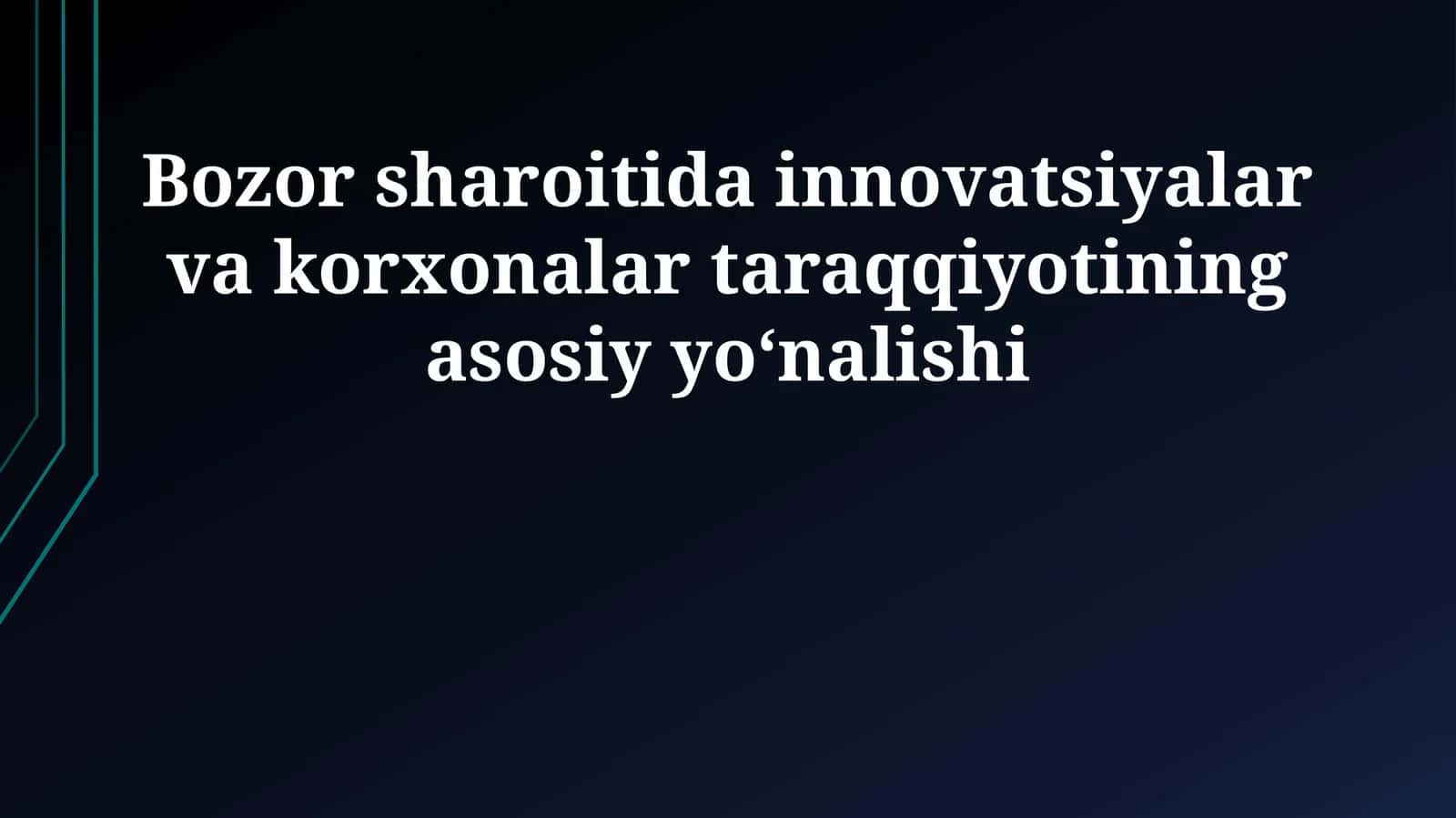 Bozor sharoitida innovatsiyalar va korxonalar taraqqiyotining asosiy yoʻnalishi 1
