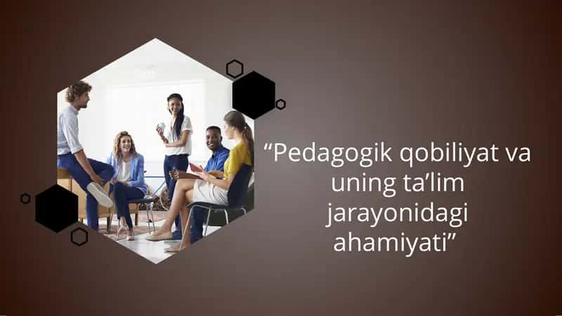 “Pedagogik qobiliyat va uning ta’lim jarayonidagi ahamiyati” taqdimot 1