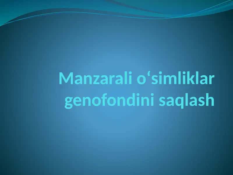 Manzarali о‘simliklar genofondini saqlash 1