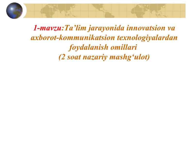 Ta’lim jarayonida innovatsion va axborot-kommunikatsion texnologiyalardan foydalanish omillari. 1