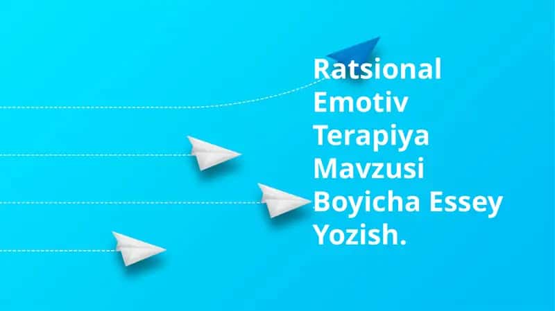 Ratsional Emotiv Terapiya Mavzusi Boyicha Essey Yozish 1