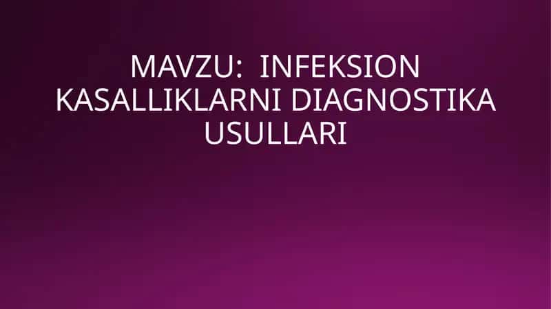 INFEKSION KASALLIKLARNI DIAGNOSTIKA USULLARI 1