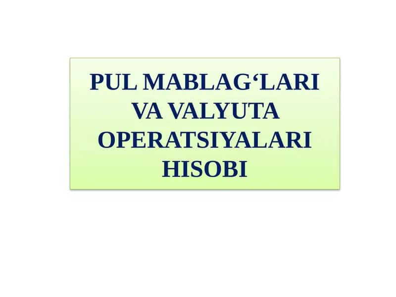 PULMABLAG‘LARI VAVALYUTAOPERATSIYALARIHISOBI 1