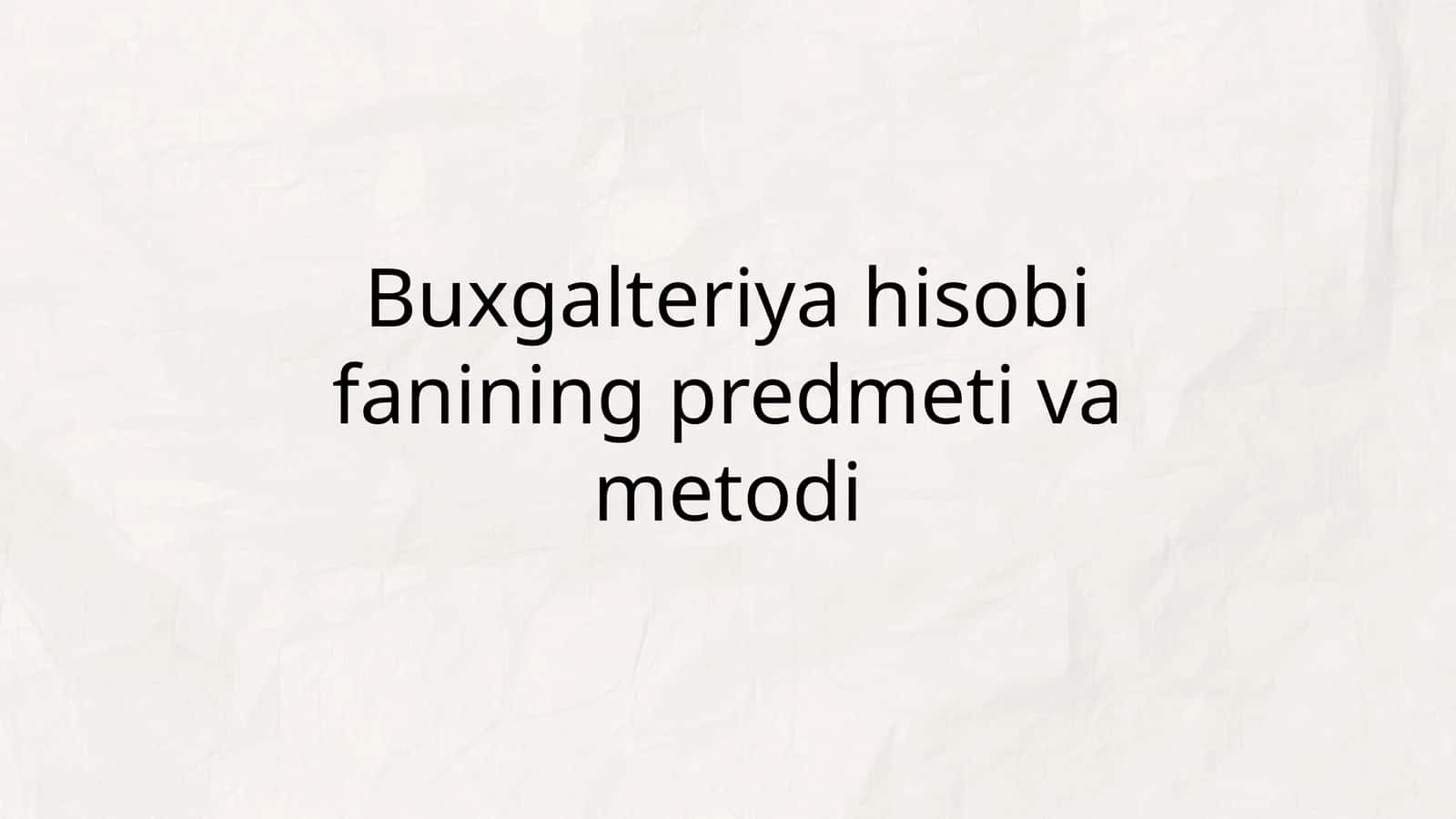 Buxgalteriya hisobi fanining predmeti va metodi 1