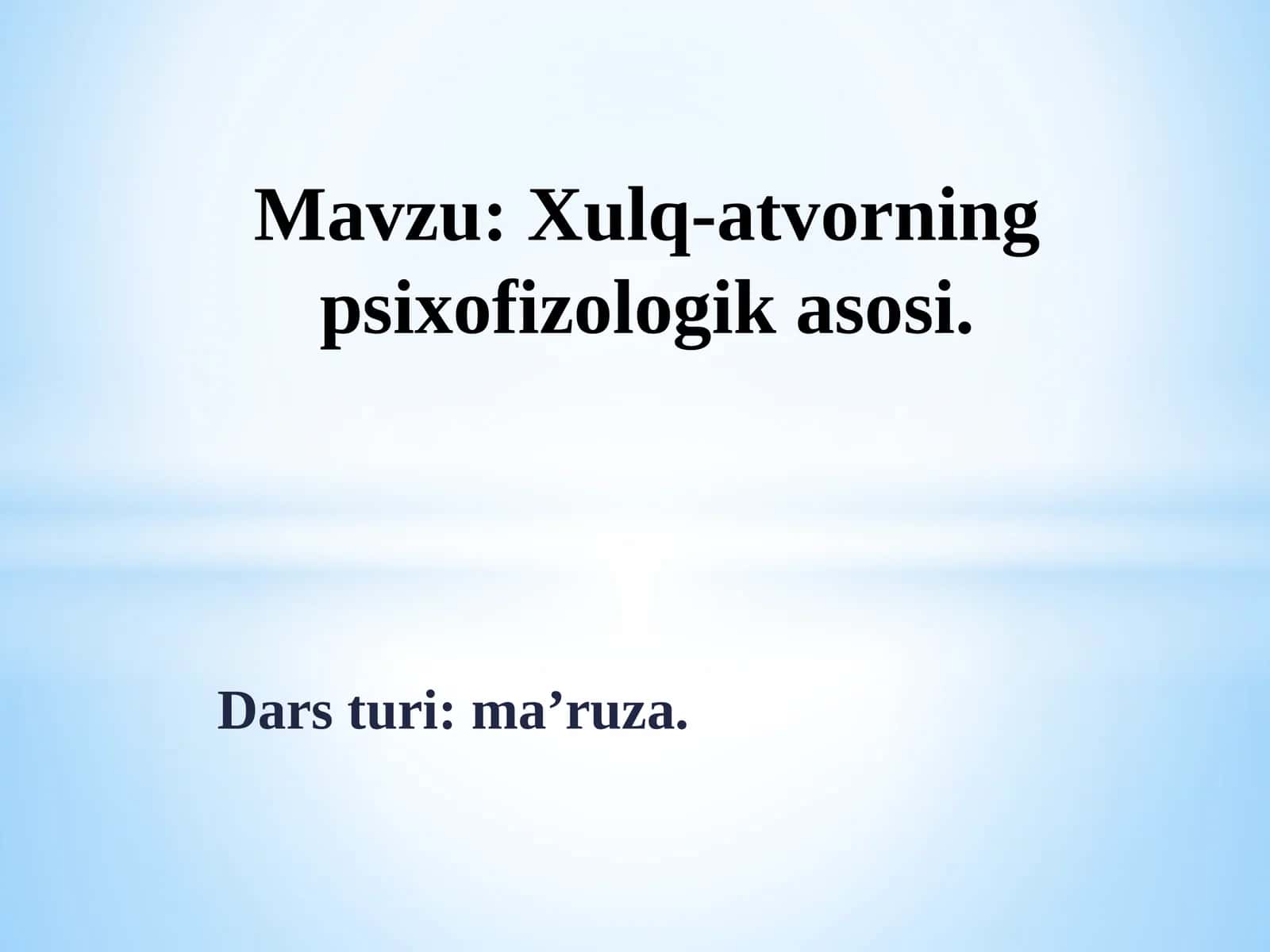 Xulq-atvorning psixofizologik asoslari 1