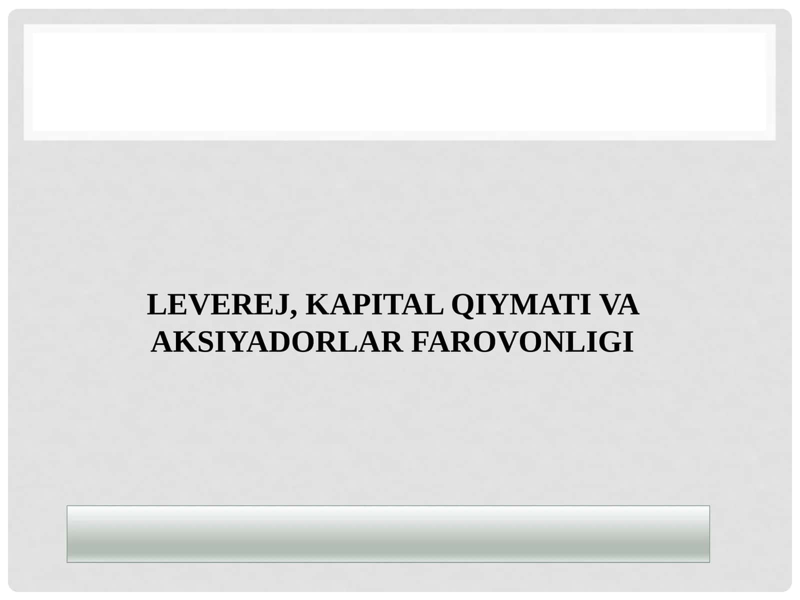 LEVEREJ, KAPITAL QIYMATI VA AKSIYADORLAR FAROVONLIGI 1