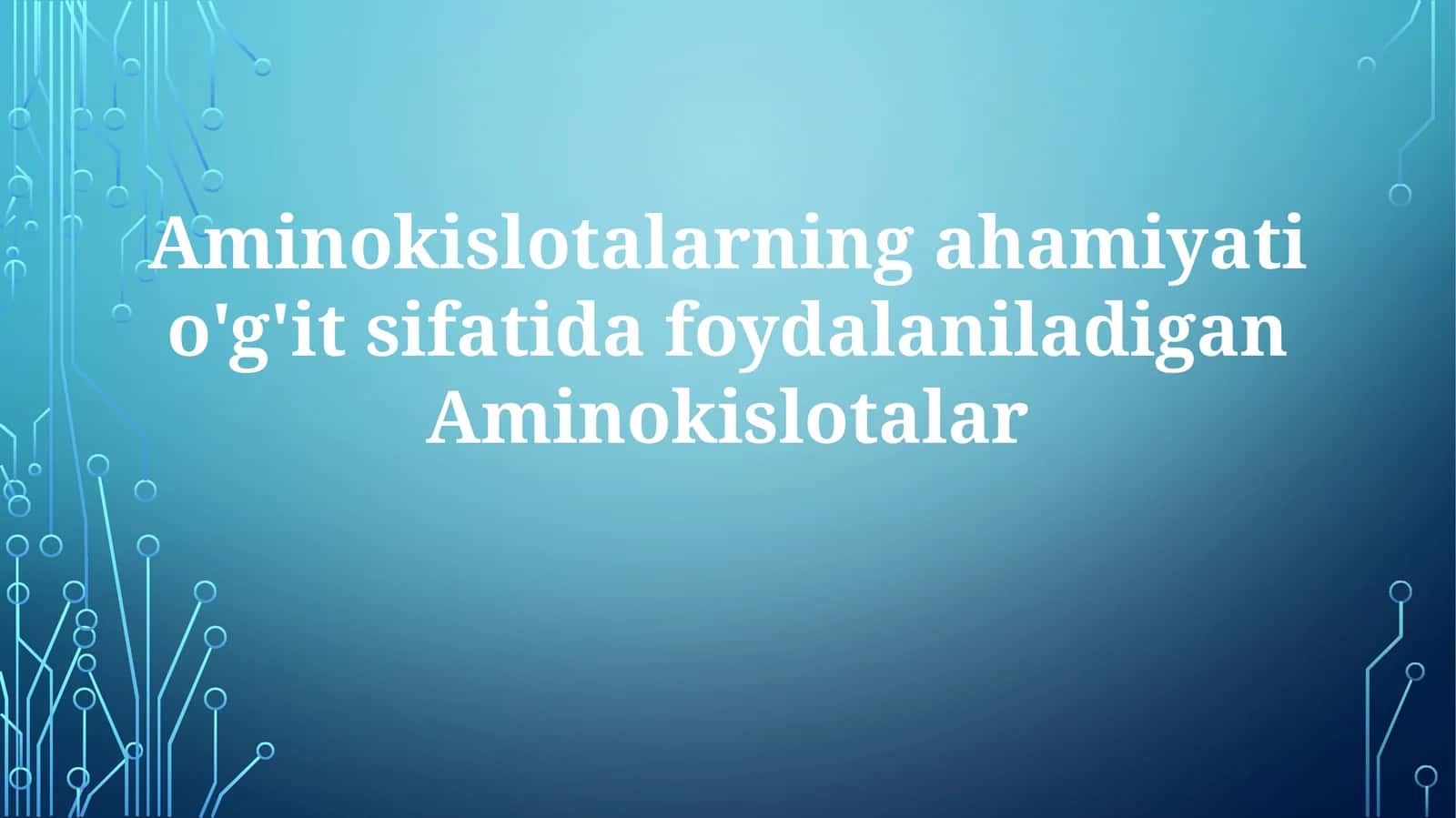 Aminokislotalarningahamiyatio'g'itsifatidafoydalaniladiganAminokislotalar 1