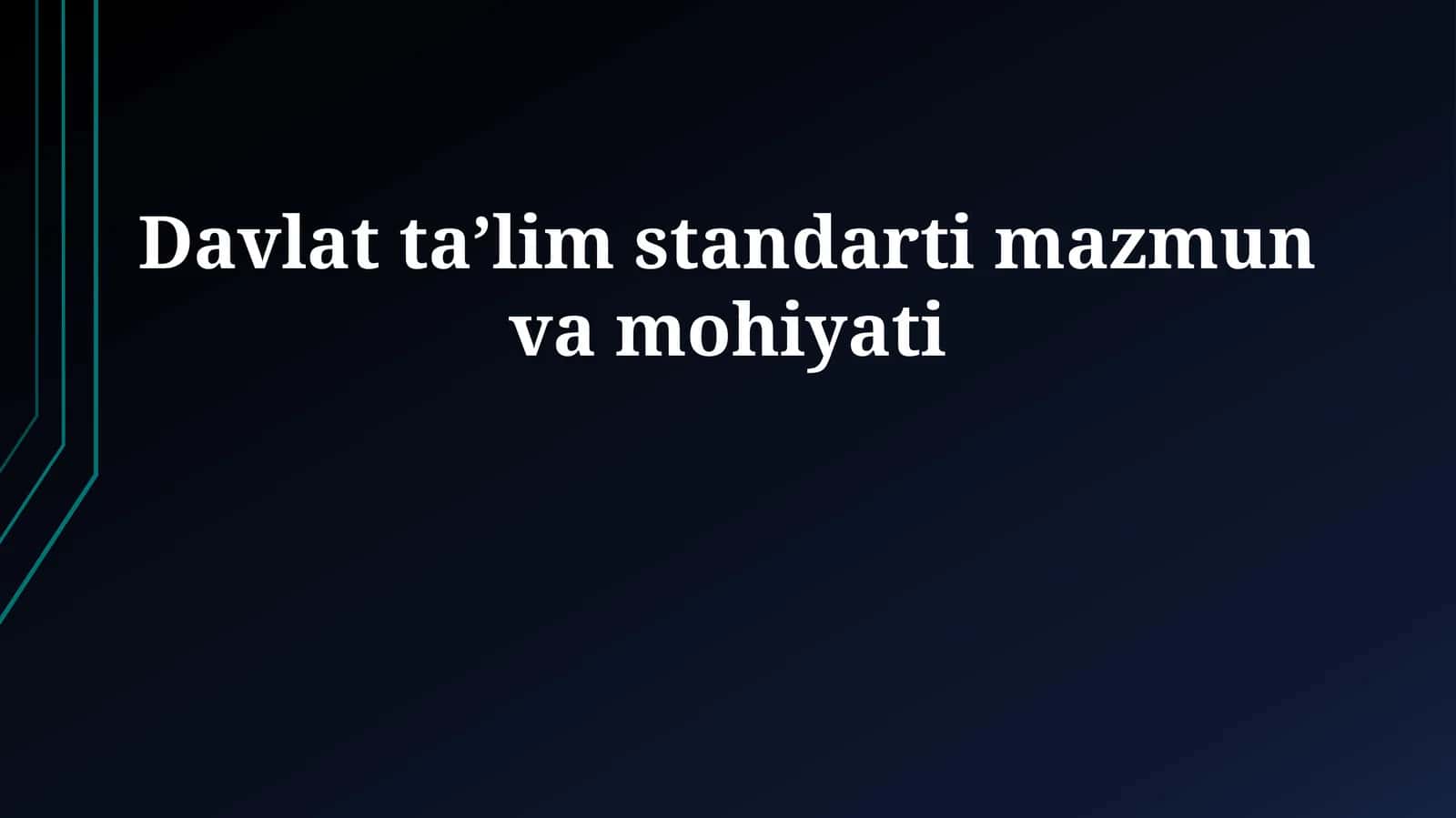 Davlat taʼlim standarti mazmun va mohiyati 1