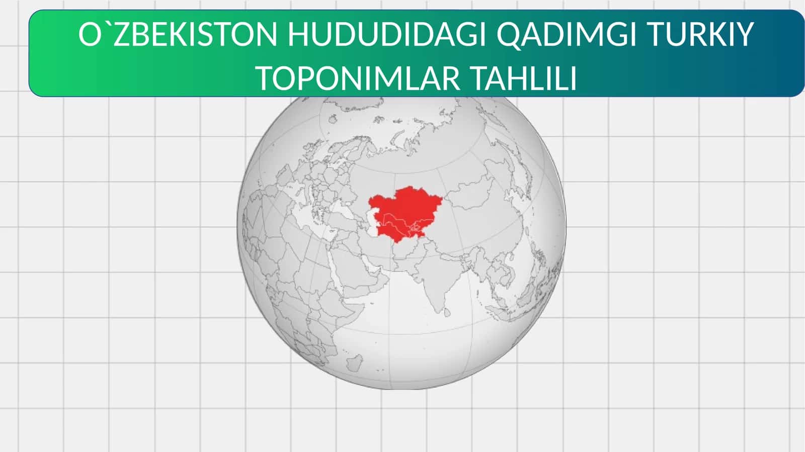 O`ZBEKISTON HUDUDIDAGI QADIMGI TURKIY TOPONIMLAR TAHLILI 1