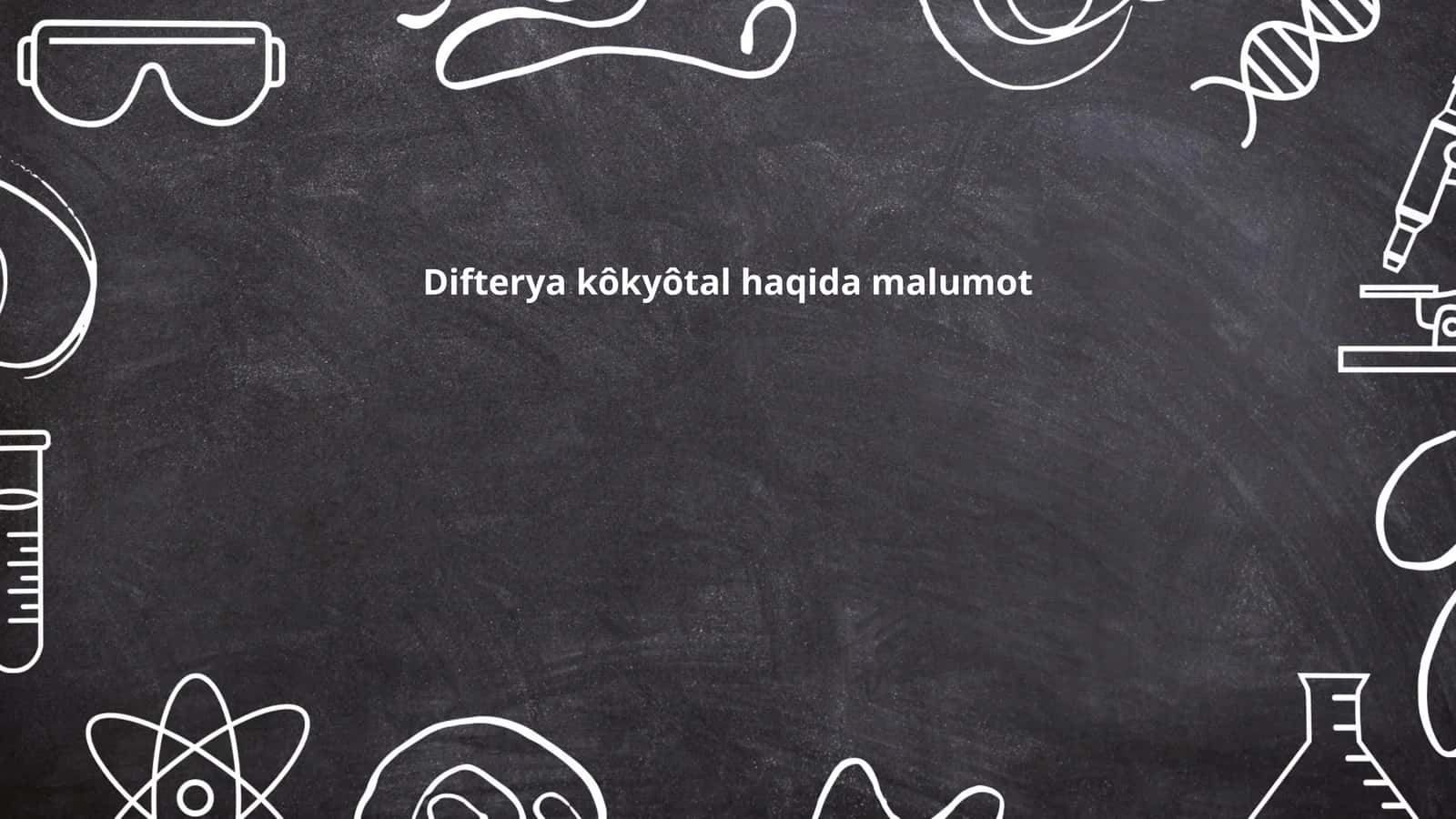 Difterya kôkyôtal haqida malumot 1