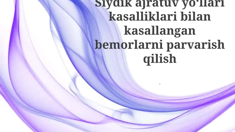 Siydik ajratuv yoʻllari kasalliklari bilan kasallangan bemorlarni parvarish qilish 1