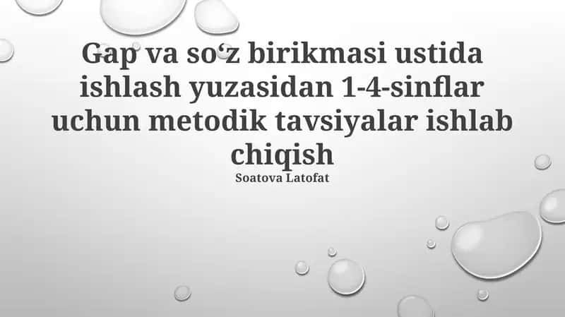 Gap va so‘z birikmasi ustida ishlash yuzasidan 1-4-sinflar uchun metodik tavsiyalar ishlab chiqish 1